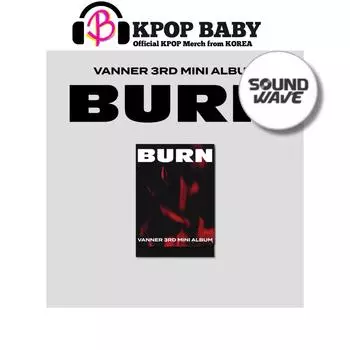 [Предзаказ] VANNER — 3-Й МИНИ-АЛЬБОМ [BURN] (ПЛВЕ ВЕР.) (POB) NO POB