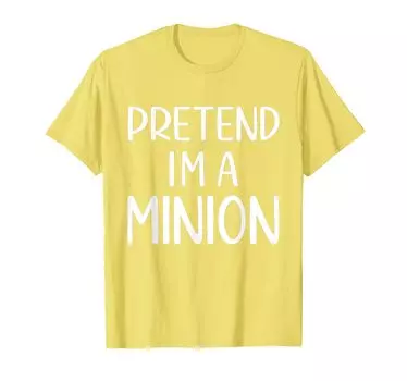 Pretend A Minion Costume Halloween Men Women Kids Funny I m T-Shirt