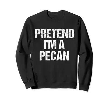 Pretend A Pecan Funny Lazy Halloween Costume Sweatshirt I m