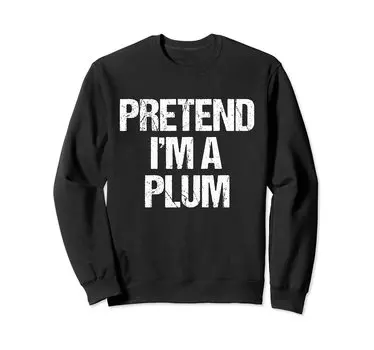 Pretend A Plum Funny Lazy Halloween Costume Sweatshirt I m