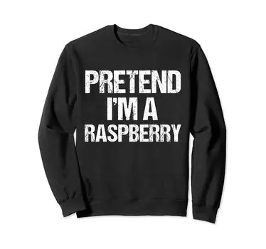 Pretend A Raspberry Funny Lazy Halloween Costume Sweatshirt I m