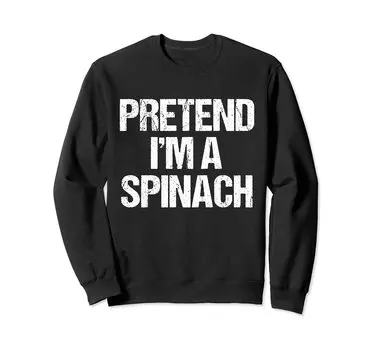 Pretend A Spinach Funny Lazy Halloween Costume Sweatshirt I m