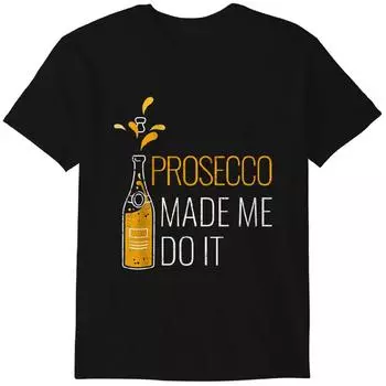 Prosecco Made Me Do It Funny T-Shirt Classic T-shirt S