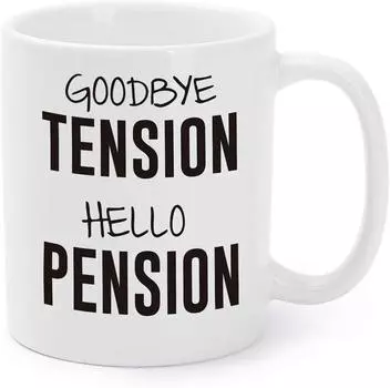Retirement Goodbye Tension Hello Pension Ceramic Coffee Mark Mug 301-400ml
