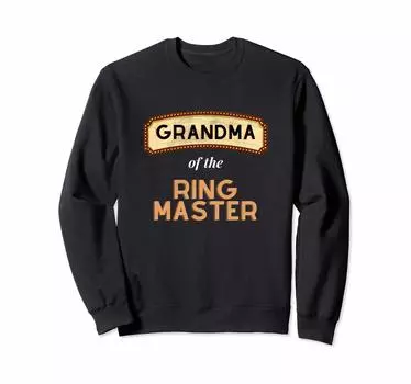 Ringmaster Themed Party Carnival Birthday Grandma Sweatshirt
