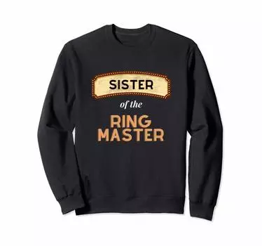 Ringmaster Themed Party Carnival Birthday Sisters Sweatshirt