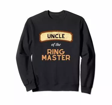 Ringmaster Themed Party Carnival Birthday Uncle Sweatshirt