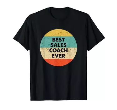 Sales Coach Shirt Best Sales Coach Ever T-shirt чёрный