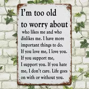 Sarcastic Metal Vintage Aluminum Sign (8 x12 ) I m Too Old to Worry Funny Poster Outdoor Wall Decor Porch Garage Home Decor чёрный