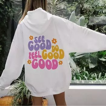 See Good Do Good Feel Good Толстовки с принтом на спине Позитивные высказывания Модная толстовка с капюшоном Женская повседневная хлопковая толстовка с капюшоном Tumblr S белый