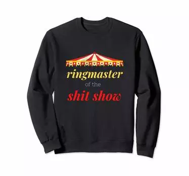 Shitshow Themed Party Carnival Birthday Ringmaster Sweatshirt