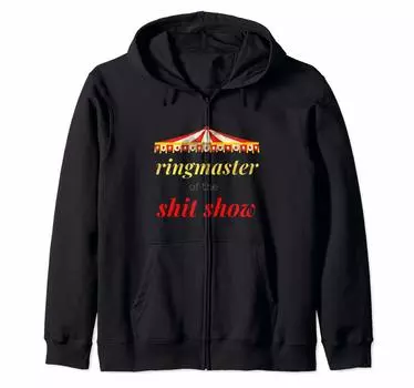 Shitshow Themed Party Carnival Birthday Ringmaster Zip Hoodie