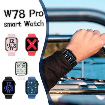 Смарт-часы W78 Pro для женщин и мужчин, полный Т-образный экран, Bluetooth-вызов, беспроводное зарядное устройство, спортивные часы, IP67, водонепроницаемые умные часы
