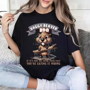 Soggy Beaver BBQ If It s Not All Over Your Face T-Shirt, Funny BBQ Shirt Classic T-shirt S