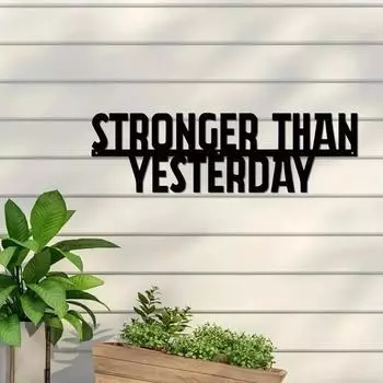 Stunning Metal Quote Sign! Stronger Than Yesterday . Inspiring home gym decor and gift idea.Beautiful iron art wall decoration. чёрный