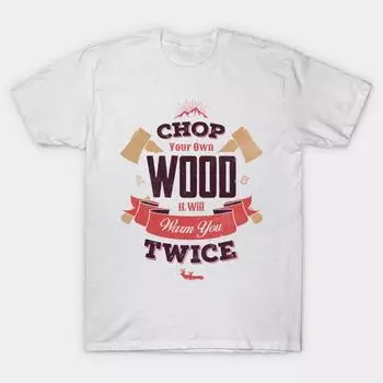 T Shirt Women Chop Your Own Wood Harajuku Print Kawaii Tshirt Summer Short Sleeve Female T-Shirt Top Tee S