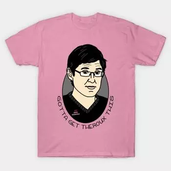 T Shirt Women Gotta Get Theroux This Harajuku Print Kawaii Tshirt Summer Short Sleeve Female T-Shirt Top Tee S розовый