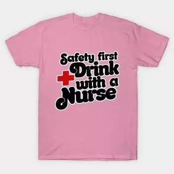 T Shirt Women Safety First Drink With A Nurse Harajuku Print Kawaii Tshirt Summer Short Sleeve Female T-Shirt Top Tee S