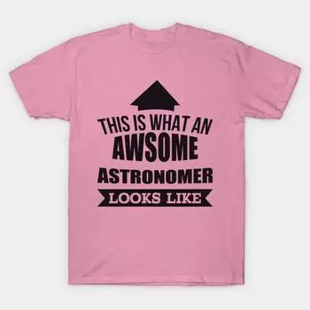 T Shirt Women This Is What An Awsome Astronomer Looks Like Tshir Harajuku Print Kawaii Tshirt Summer Short Sleeve Female T-Shirt Top Tee S розовый