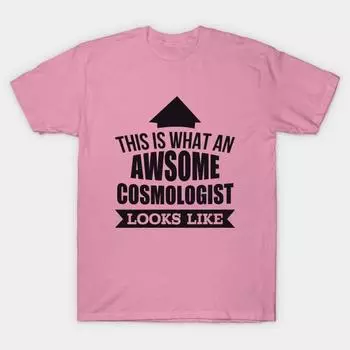 T Shirt Women This Is What An Awsome Cosmologist Looks Like Tshi Harajuku Print Kawaii Tshirt Summer Short Sleeve Female T-Shirt Top Tee S розовый