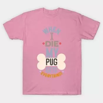 T Shirt Women When I Die My Pug Gets Everything Harajuku Print Kawaii Tshirt Summer Short Sleeve Female T-Shirt Top Tee S розовый