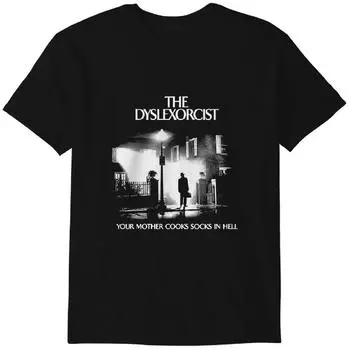 The Dyslexorcist T-Shirt Funny Horror Meme Tee Classic T-shirt 2XL