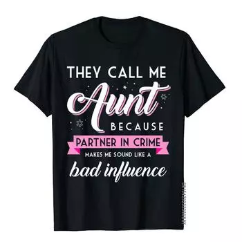 They Call Me Aunt Partner In Crime Shirt Funny Auntie Gift Tops & Tees Fashion Fashionable Cotton Women Unisex Top T-Shirts 4XL чёрный