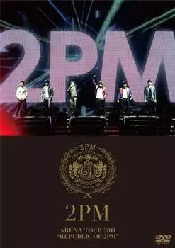 ТУР ARENA 2011 «REPUBLIC 2PM» [DVD]
