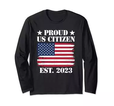 US Citizen Est 2023 US Citizenship Long Sleeve T-Shirt