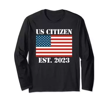 US Citizen Est 2023 US Citizenship Long Sleeve T-Shirt
