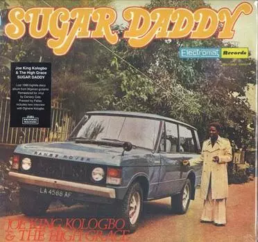 Виниловая пластинка JOE KING KOLOGBO & THE HIGH GRACE - Sugar Daddy STRUT150LP Strut 2017 UK Соул/Фанк