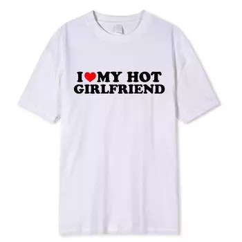 Винтажная забавная футболка с надписью «I Love My Hot Girlfriend Boyfriend» для пар, мужская хлопковая футболка для бойфрендов, повседневная спортивная уличная одежда S