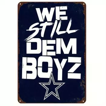We Still Dem Boyz Dallas Fans Iron Metal Sign 1 Item 8x12 Inch Pre-Drilled Weather Resistant Wall Art for Man Cave Bar Garage чёрный