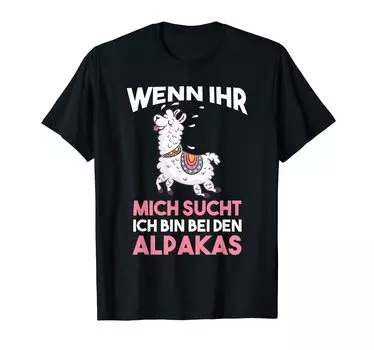 with the alpacas I m T-shirt