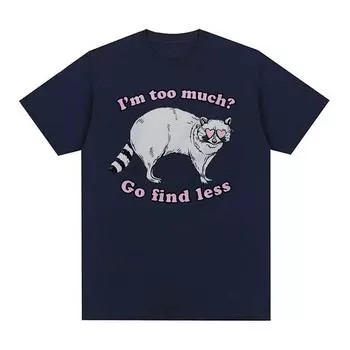 Я слишком много, найди меньше, милая футболка с енотом, забавные футболки с рисунком мемов, мужские и женские летние хлопковые футболки высокого качества, топы S чёрный