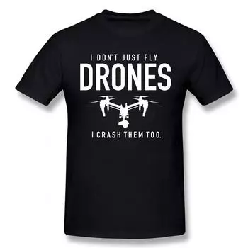 Забавная футболка «I Don t Just Fly Drones I Crash Pilot» унисекс, винтажная крутая хлопковая футболка с коротким рукавом и круглым вырезом Harajuku