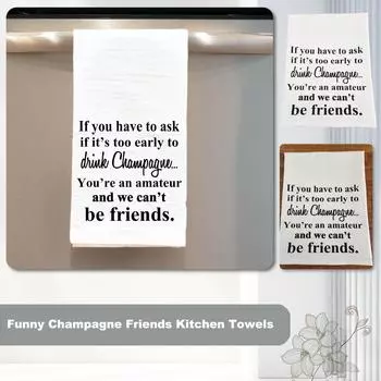 Забавные кухонные полотенца Champagne Friends, забавные теплые поговорки, полотенца для домашнего декора One Size