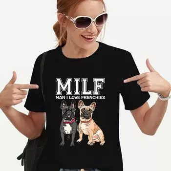Забавные женские футболки MILF MAN I LOVE FRENCHIES, топы в стиле Харадзюку, летняя женская футболка, футболка с французским бульдогом для женской одежды XXXL