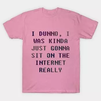 Женская футболка I Dunno I Was Just Gonna Sit On The Internet Reall Принт Харадзюку Каваий Футболка Летняя с коротким рукавом Женская футболка Топ S