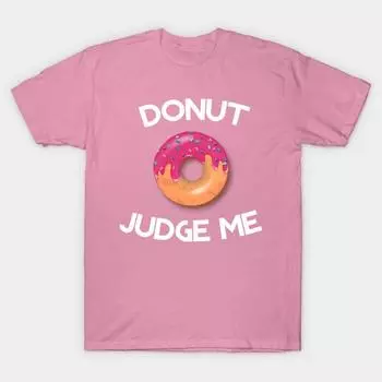 Женская футболка Не суди меня Принт Харадзюку Кавайная футболка Летняя футболка с коротким рукавом Женская футболка Топ S розовый