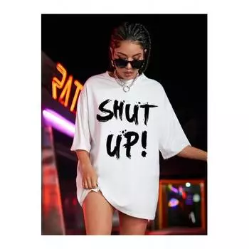 Женская футболка оверсайз с принтом Shut Up