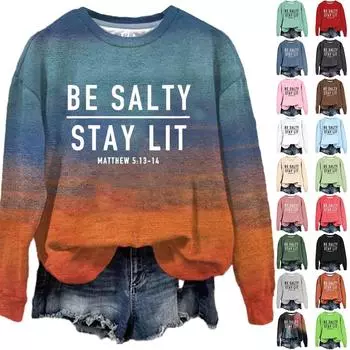 Женская мода повседневная с круглым вырезом свободная BE SAITY STAY LIT MATTHEW 5:13-1 Принт Свитшот с Длинным Рукавом XXXXXL