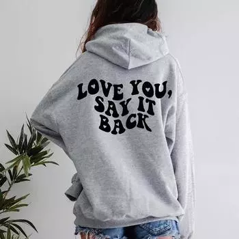 Женская толстовка с капюшоном Love You Say It Back, забавная толстовка с капюшоном Love Saying Tumblr, модный повседневный джемпер из 100% хлопка S серый