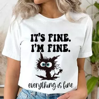 Женские модные футболки с принтом Cat It’s Fine I’m Fine Everything Is Fine, летние повседневные свободные футболки с круглым вырезом XXS чёрный