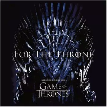 0190759472415, Виниловая Пластинка Various Artists, For The Throne (Music Inspired By The Hbo Series Game Of Thrones)