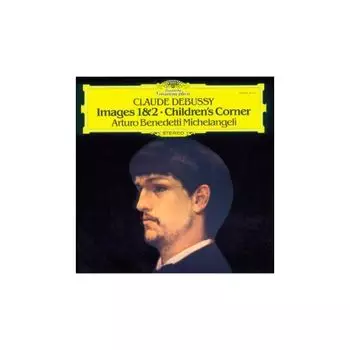 Виниловая пластинка Arturo Benedetti Michelangeli, Debussy: Images I &amp; II; Children's Corner (0028947985235)