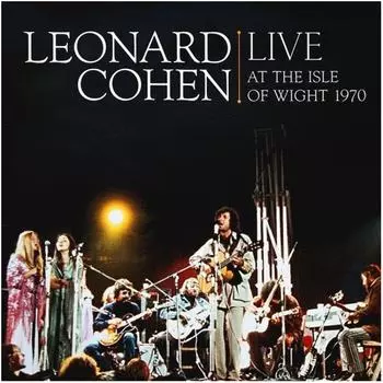 Виниловая пластинка Cohen, Leonard, Live At The Isle Of Wight 1970 (0886975707010)