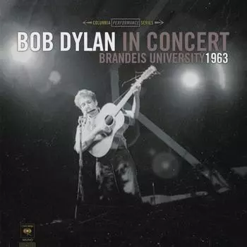 Виниловая пластинка Dylan, Bob, In Concert: Brandeis University 1963 (0889854382612)