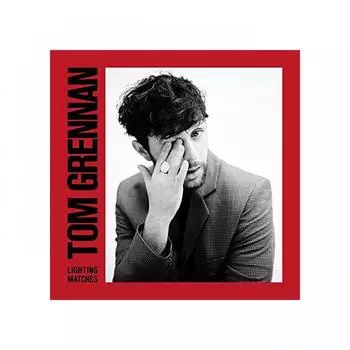 Виниловая пластинка Grennan, Tom, Lighting Matches (0889854917616)