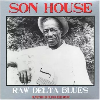 Виниловая пластинка House, Son, Raw Delts Blues Best Of (5060397601049)